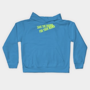 Save the Drama for your Mama (yellow Stacked text) Kids Hoodie